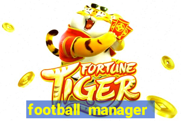 football manager 2019 fm scout